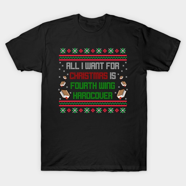 All I Want For Christmas Is Fourth Wing Hardcover Meme T-Shirt by swankyswamprat